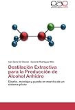 Image de Destilación Extractiva para la Producción de Alcohol Anhidro: Diseño, montaje y puesta en marcha de un sistema piloto