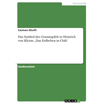 [PDF] Download Das Symbol des Granatapfels in Heinrich von Kleists   Das Erdbeben in Chili†œ Kostenlos