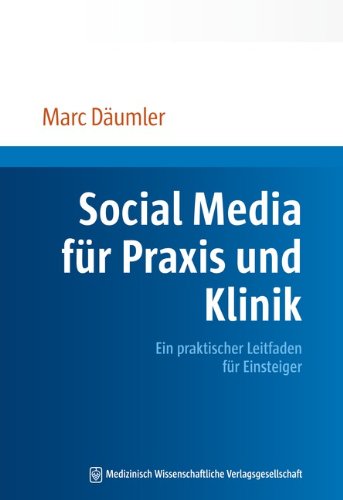 Download Social Media für Praxis und Klinik: Ein praktischer Leitfaden für Einsteiger