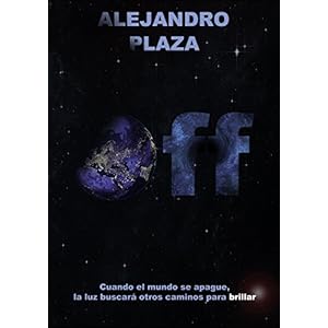 Off: Cuando el mundo se apague, la luz buscará otros caminos para brillar (La Desconexión nº 1)
