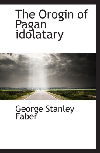 The Orogin of Pagan idolatary