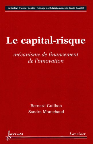 Télécharger Le capital-risque : Mécanisme de financement pour l'innovation Gratuit