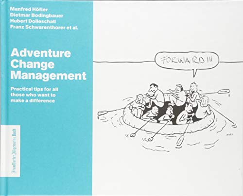 Adventure Change Management: Practical tips for all those who want to make a difference