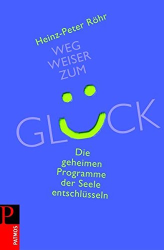 Download Wegweiser zum Glück: Die geheimen Programme der Seele entschlüsseln Download Wegweiser zum Glück: Die geheimen Programme der Seele entschlüsseln