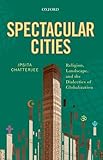 Image de Spectacular Cities: Religion, Landscape, and the Dialectics of Globalization