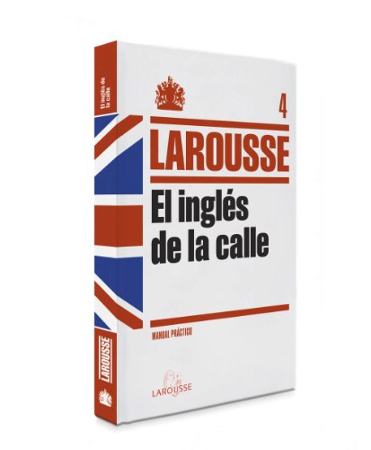 Download El Inglés de la Calle (Larousse - Lengua Inglesa - Manuales Prácticos) Download El Inglés de la Calle (Larousse - Lengua Inglesa - Manuales Prácticos)