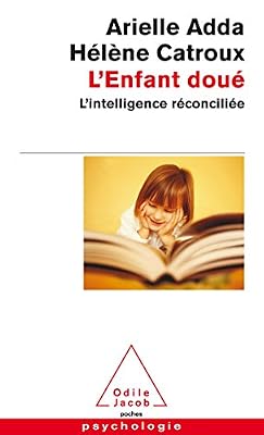 L'Enfant doué: L'intelligence réconciliée