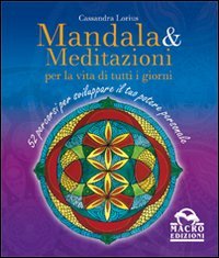 Mandala e meditazioni per la vita di tutti i giorni. 52 percorsi per sviluppare il tuo potere personale Mandala e meditazioni per la vita di tutti i giorni. 52 percorsi per sviluppare il tuo potere personale