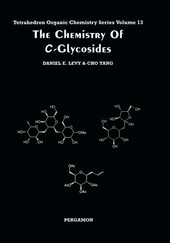 The Chemistry of i C /i -Glycosides, Volume 13 (Tetrahedron Organic Chemistry) (1996-01-04)