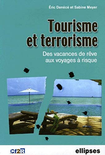 Tourisme et terrorisme : Des vacances de rêve aux voyages à risques Tourisme et terrorisme : Des vacances de rêve aux voyages à risques