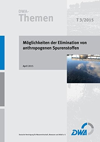 Preisvergleich Produktbild Möglichkeiten der Elimination von anthropogenen Spurenstoffen: DWA-Themen T3 / 2015