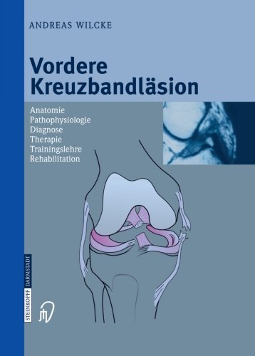 Vordere Kreuzbandl????sion: Anatomie Pathophysiologie Diagnose Therapie Trainingslehre Rehabilitation (German Edition) by Andreas Wilcke (2004-04-13) en ligne