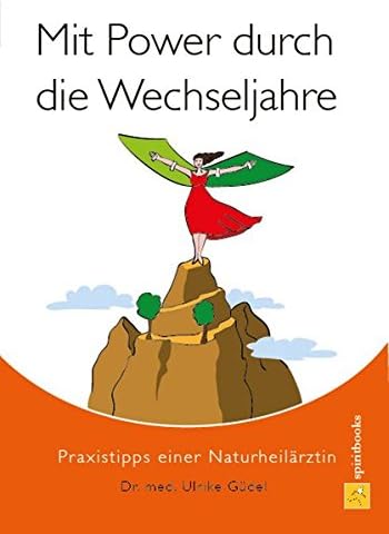 Mit Power durch die Wechseljahre: Praxistipps einer Naturheilärztin
