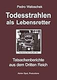 Image de Todesstrahlen als Lebensretter: Tatsachenberichte aus dem Dritten Reich