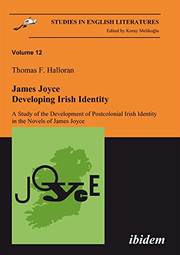James Joyce - Developing Irish Identity: A Study of the Development of Postcolonial Irish Identity in the Novels of James Joyce (Studies in English Literatures, Band 12)