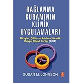 BAĞLANMA KURAMININ KLİNİK UYGULAMALARI - Bireyler, &Ccedil;iftler ve Ailelere Y&ouml;nelik Duygu Odaklı Terapi (DOT) / ATTACHMENT THEORY 