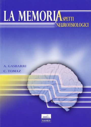 La memoria. Aspetti neurofisiologici La memoria. Aspetti neurofisiologici