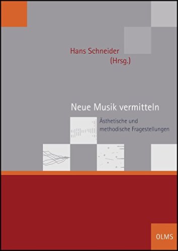 Neue Musik vermitteln: Ästhetische und methodische Fragestellungen. Symposion der Hochschule für Musik Freiburg im Rahmen des Festivals ... (Schriften der Hochschule für Musik Freiburg)