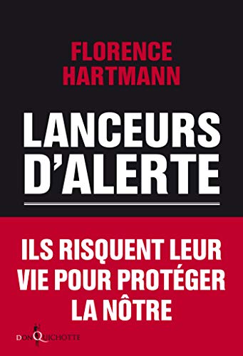 Lanceurs d'alerte. Les mauvaises consciences de nos démocraties (NON FICTION) Lanceurs d'alerte. Les mauvaises consciences de nos démocraties (NON FICTION)