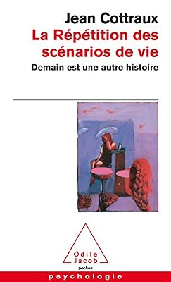 Odile Jacob La Répétition des scénarios de vie: Demain est une autre histoire