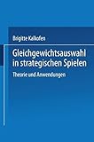 Image de Gleichgewichtsauswahl in Strategischen Spielen: Theorie Und Anwendungen