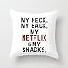 Produktbild Apron beauty Generic Decorative Throw Pillow Case Polyester Cushion Cover My Neck, Back, Netflix and Snacks 18 X 18 inches