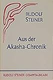 Aus der Akasha-Chronik (Rudolf Steiner Gesamtausgabe / Schriften und Vorträge) by Rudolf Steiner Nachlassverwaltung, Rudolf Steiner