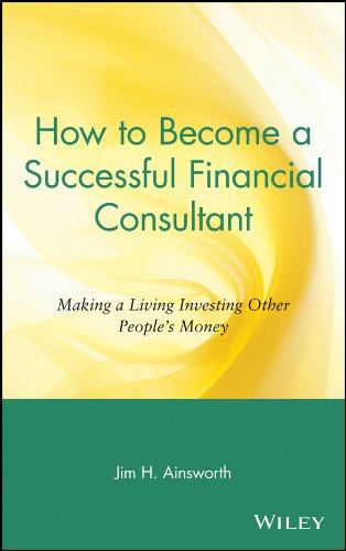 Download How to Become a Successful Financial Consultant: Making a Living Investing Other People's Money