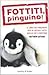 Fottiti, pinguino! Il libro che finalmente dice ai cuccioli tutto quello che si meritano - Matthew Gasteier, C. Brovelli
