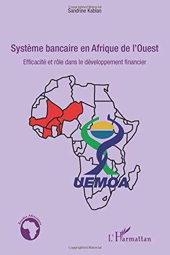Système bancaire en Afrique de l'Ouest: Efficacité et rôle dans le développement financier Système bancaire en Afrique de l'Ouest: Efficacité et rôle dans le développement financier