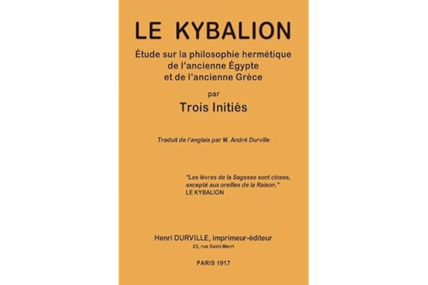 Le KYBALION: Étude sur la philosophie hermétique de l'ancienne Égypte et de l'ancienne Grèce