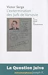 L'extermination des Juifs de Varsovie et autres textes sur l'antisémitisme par Serge L'extermination des Juifs de Varsovie et autres textes sur l'antisémitisme par Serge