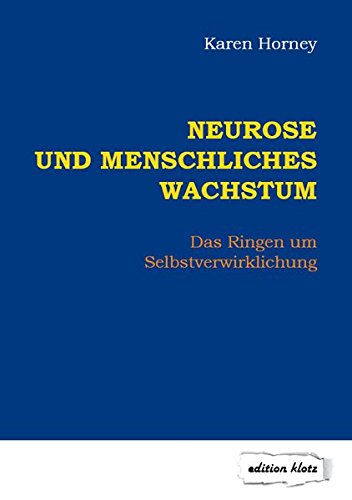 Download Neurose und menschliches Wachstum: Das Ringen um Selbstverwirklichung (Edition Klotz) Download Neurose und menschliches Wachstum: Das Ringen um Selbstverwirklichung (Edition Klotz)