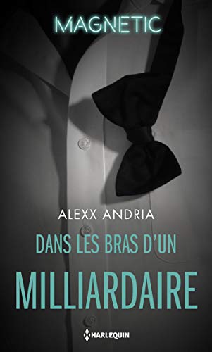 Télécharger Dans les bras d'un milliardaire (Magnétic) Livre eBook France