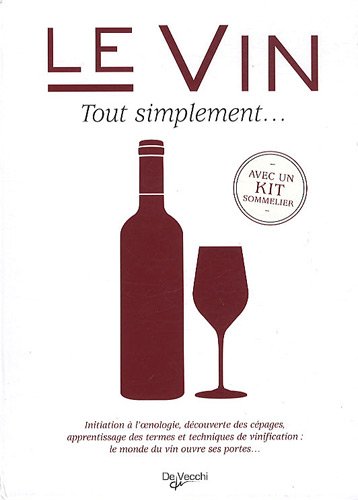 Le vin Tout simplement ... : Avec un kit sommelier gratuit Le vin Tout simplement ... : Avec un kit sommelier gratuit