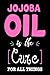 Produktbild Jojoba Oil Is The Cure For All Things: Funny Healing Oil Lovers Gift Notebook
