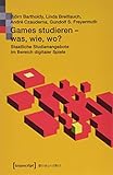 digitale spiele definition  Games studieren - was, wie, wo?: Staatliche Studienangebote im Bereich digitaler Spiele (Bild und Bit. Studien zur digitalen Medienkultur, Bd. 6)