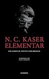 N. C. Kaser elementar. Ein Leben in Texten und Briefen, ausgewählt von Raoul Schrott by 