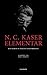 N. C. Kaser elementar. Ein Leben in Texten und Briefen, ausgewählt von Raoul Schrott by 