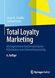 Image de Total Loyalty Marketing: Mit begeisterten Kunden und loyalen Mitarbeitern zum Unternehmenserfolg