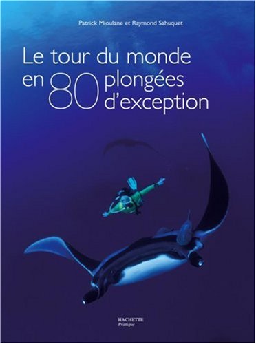 Download Le tour du monde en 80 plongées d'exception Download Le tour du monde en 80 plongées d'exception