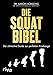 Produktbild Die Squat-Bibel: Der ultimative Guide zur perfekten Kniebeuge