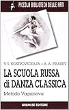 Image de La scuola russa di danza classica. Metodo Vaganova