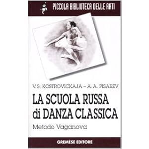 La scuola russa di danza classica. Metodo Vaganova