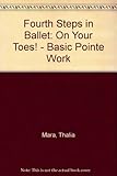 Image de Fourth Steps in Ballet: On Your Toes! Basic Pointe Work