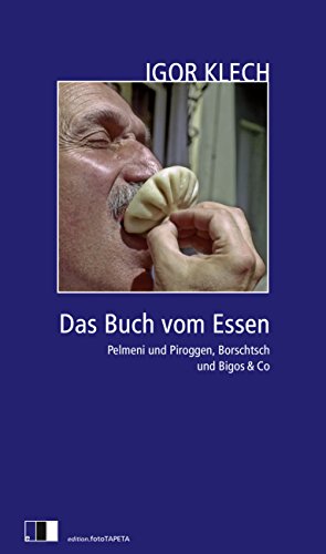 Download Das Buch vom Essen: Pelmeni und Piroggen, Borschtsch und Bigos & Co Download Das Buch vom Essen: Pelmeni und Piroggen, Borschtsch und Bigos & Co