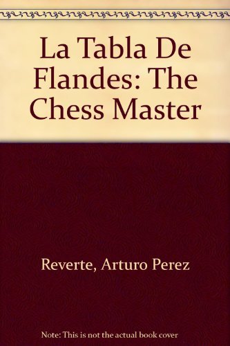 La Tabla De Flandes: The Chess Master La Tabla De Flandes: The Chess Master