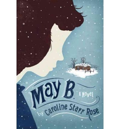 [(May B. )] [Author: Caroline Starr Rose] [Jan-2012]