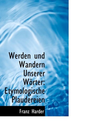 Werden Und Wandern Unserer W Rter: Etymologische Plaudereien