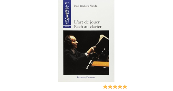 Amazon Fr L Art De Jouer Bach Au Clavier Badura Skoda P Livres Amazon Fr L Art De Jouer Bach Au Clavier Badura Skoda P Livres